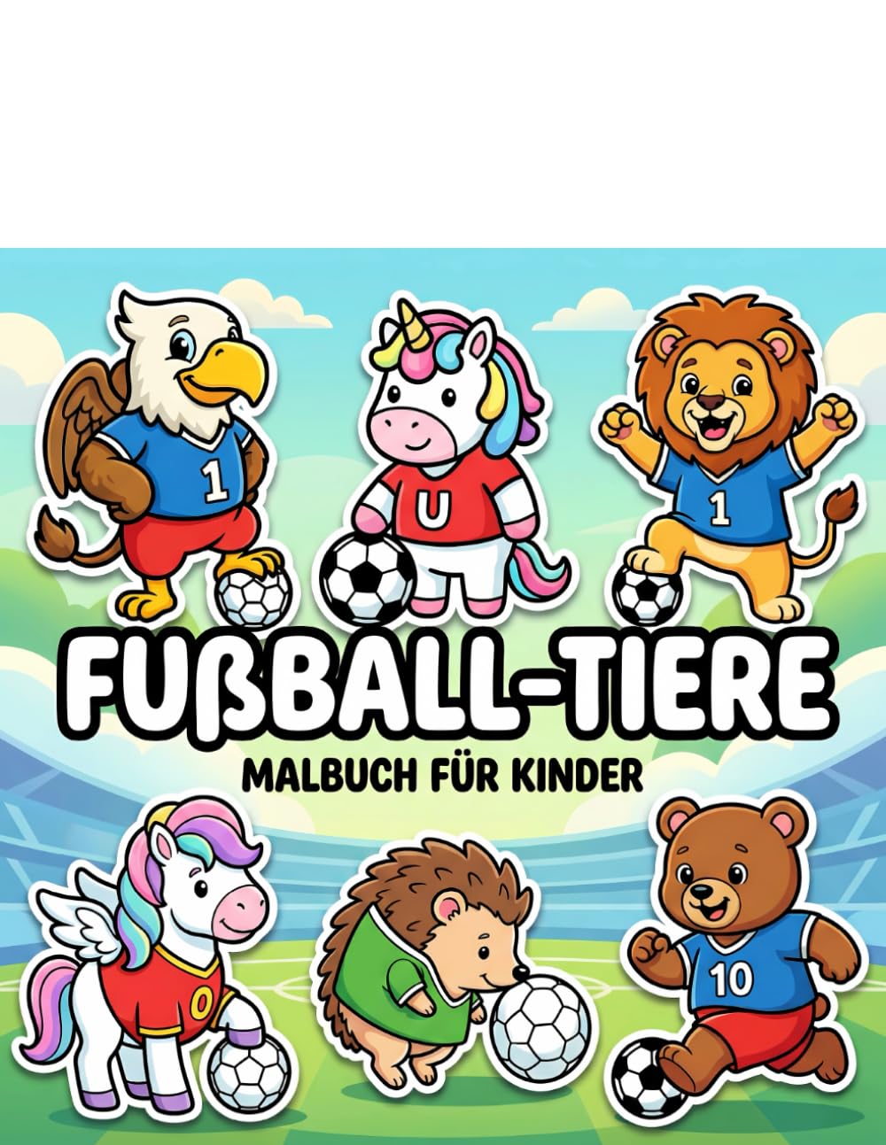 Fußball-Tiere Malbuch: Über 60 Große, Einfache Motive Für Kinder Und Teens – Ideal Zum Entspannen, Abschalten Und Kreativsein