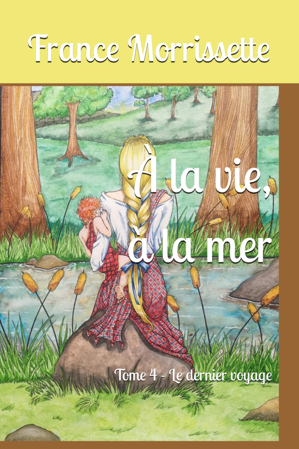 À la vie, à la mer: Tome 4 - Le dernier voyage