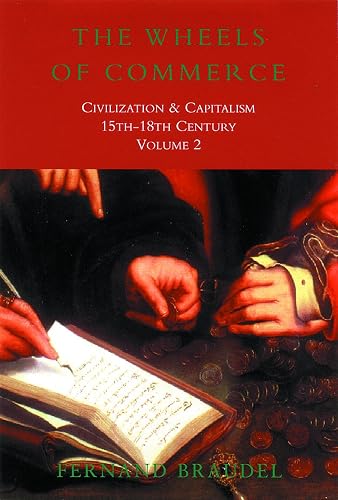 The Wheels of Commerce: Civilization &amp; Capitalism 15th-18th Century: 2: Civilization and Capitalism 15th-18th Century: v. 2