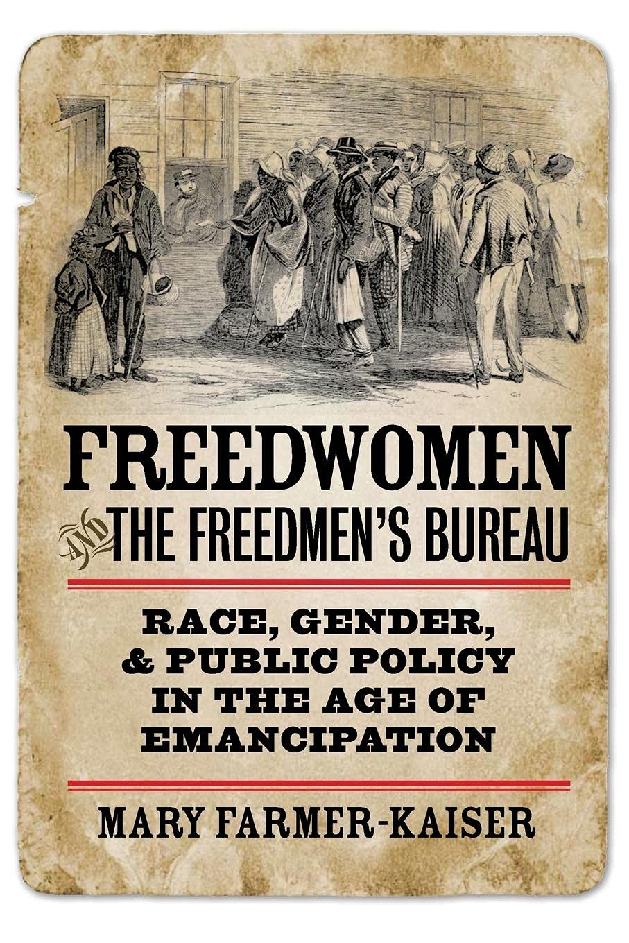 Freedwomen and the Freedmen's Bureau: Race, Gender, and Public Policy in the Age of Emancipation (Reconstructing America)