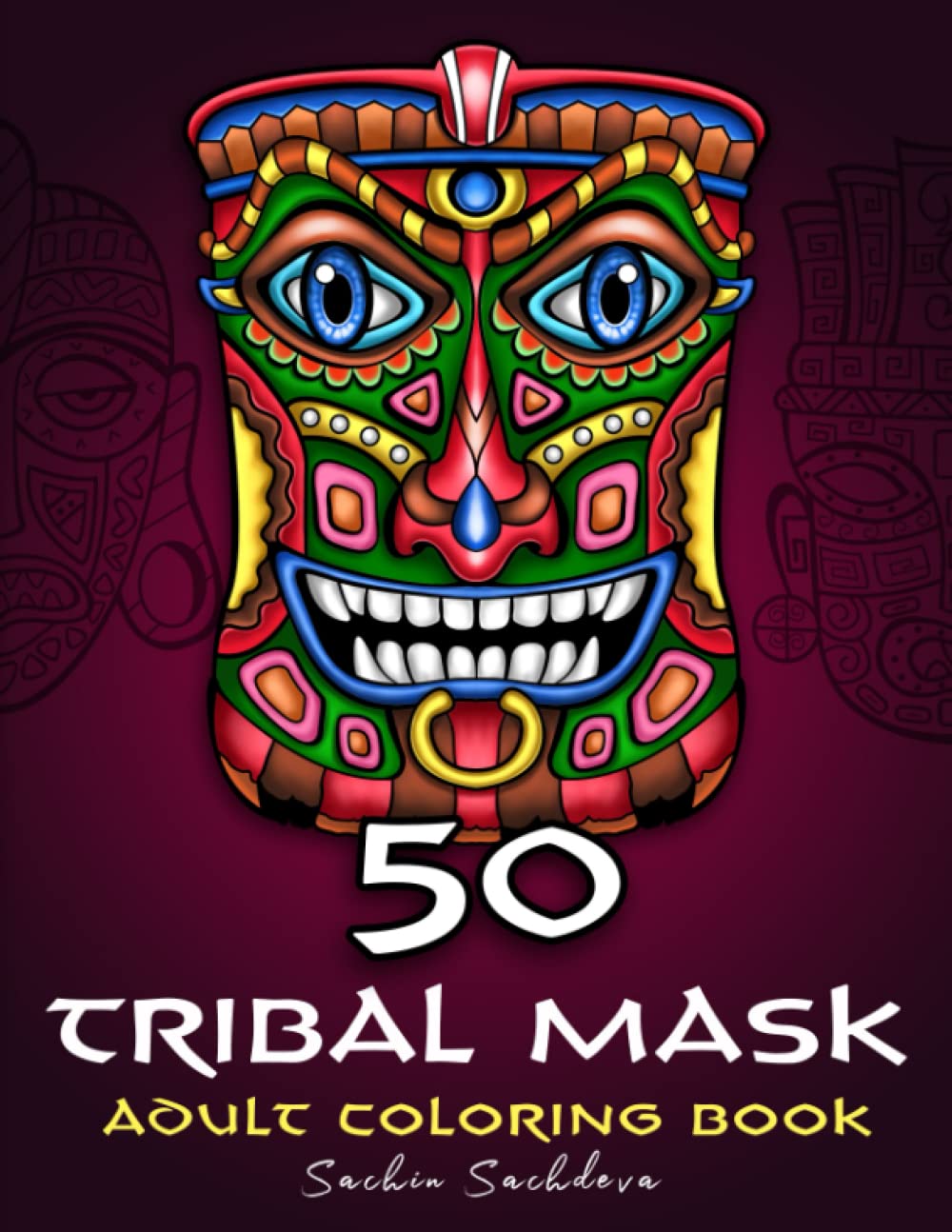50 Tribal Mask: Adult Coloring Book of african designs for Stress Relief and Relaxation