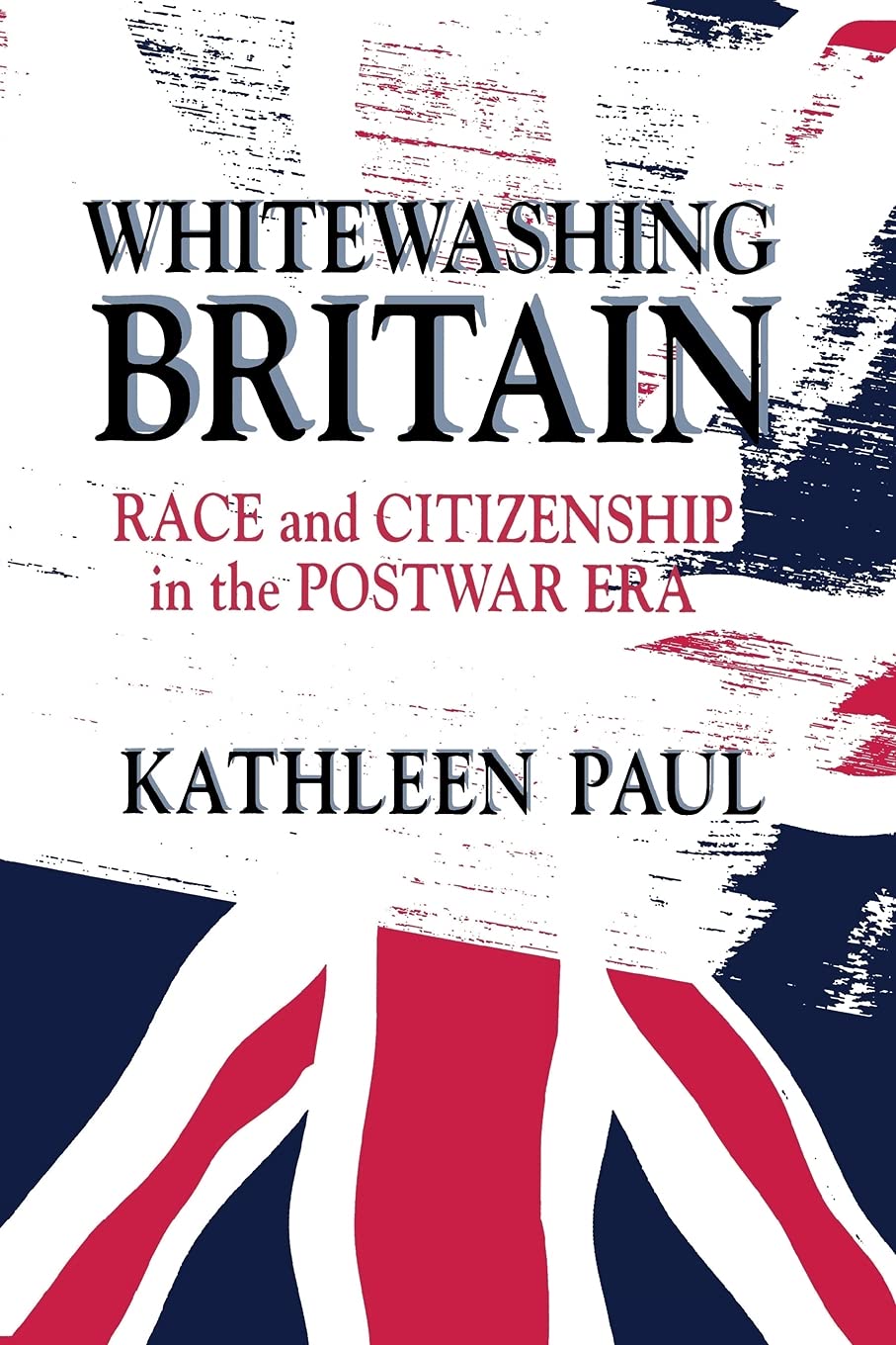 Whitewashing Britain by Kathleen Paul PAPERBACK 9780801484407