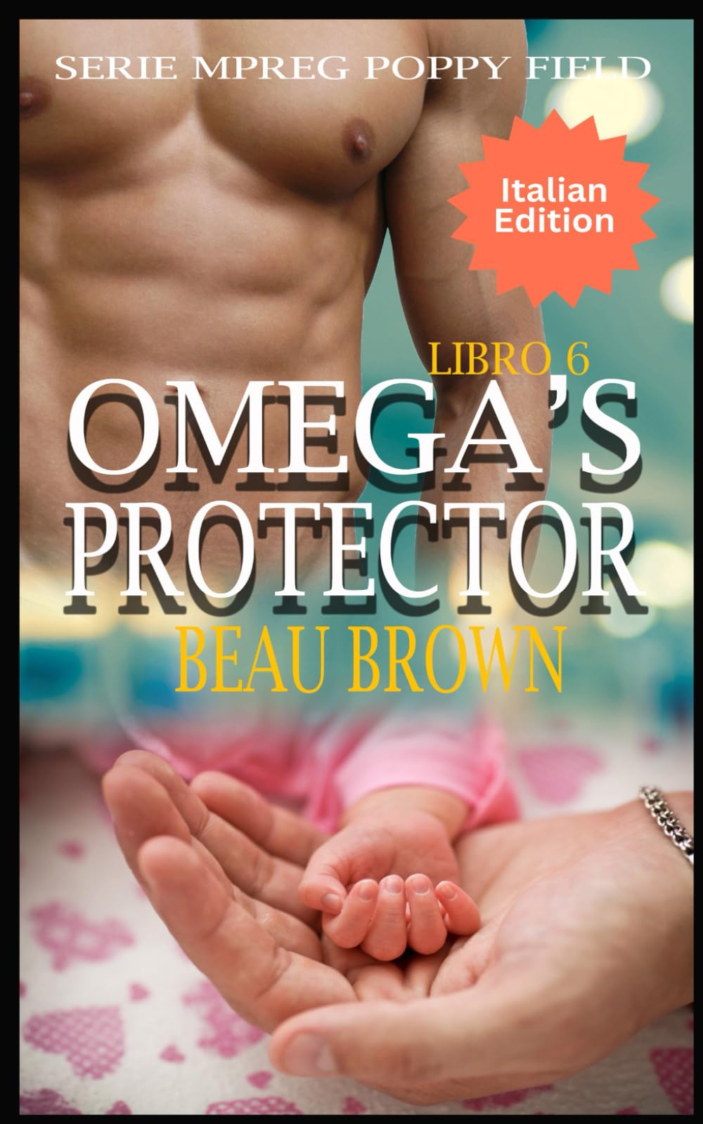 Omega's Protector: Serie Mpreg Poppy Field (Serie Mpreg Poppy Field ITALIAN)