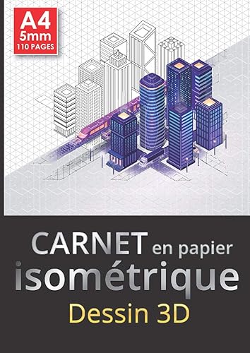 Carnet isométrique: Bloc de papier isometrique pour dessiner en 3D, dessin industriel, perspective, dessin en relief, figure en profondeur, ... | cahier de 110 pages format A4 - 5 mm
