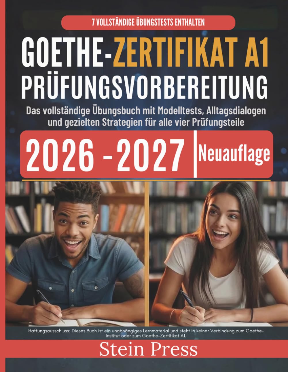 GOETHE-ZERTIFIKAT A1 PRÜFUNGSVORBEREITUNG 2026–2027: Das vollständige Übungsbuch mit Modelltests, Alltagsdialogen und gezielten Strategien für alle vier Prüfungsteile (German Edition)      Paperback – March 14, 2026