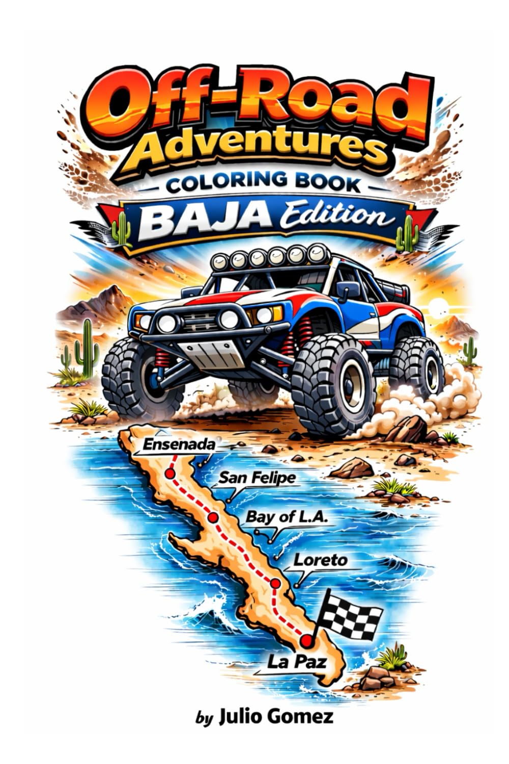Offroad Adventures Coloring Book: Trophy Trucks, Class 1 & Class 10 Buggies, Motorcycles, ATVs, and UTVs Racing Through the Baja Desert