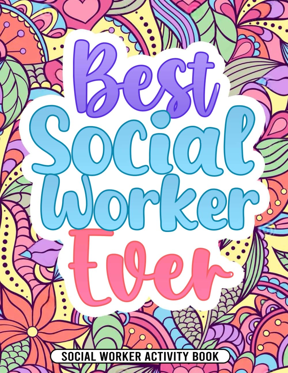 Social Worker Activity Book: A Funny Social Worker Appreciation Gift for Women & Men with Puzzles, Coloring Pages, and Engaging Activities