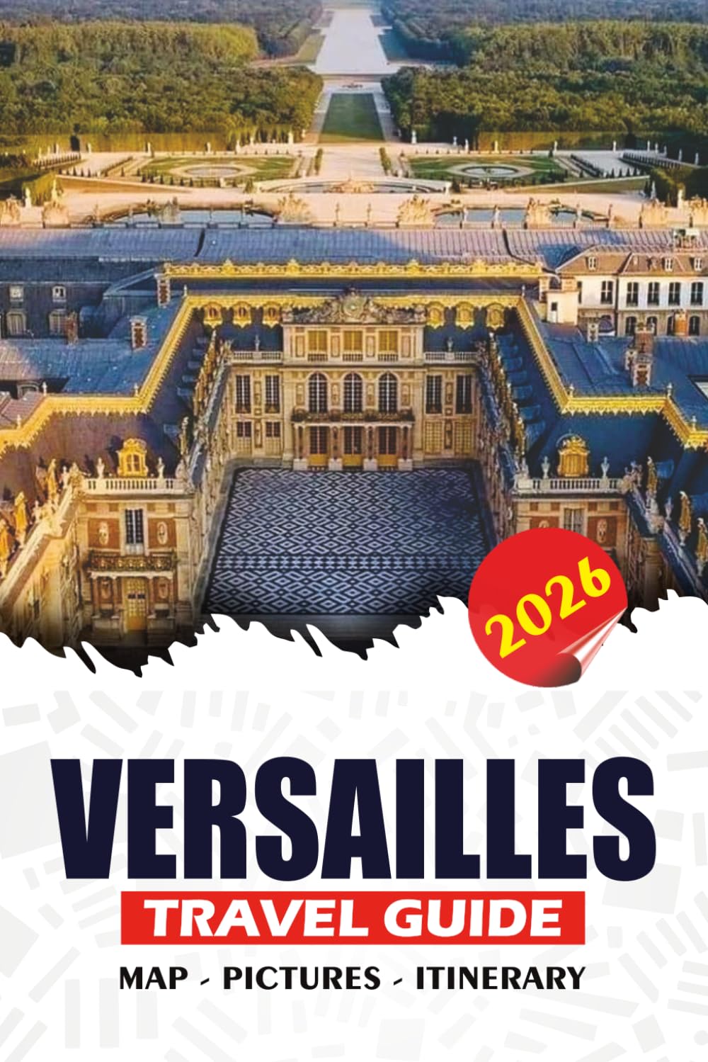 VERSAILLES TRAVEL GUIDE 2026: Plan the Perfect Visit with Insider Tips, Easy Itineraries, and Must-See Highlights for a Smooth and Memorable Experience