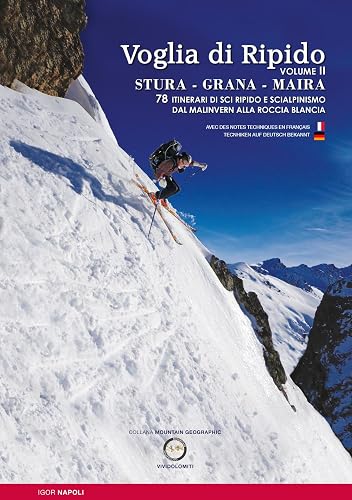 Voglia di ripido. Scialpinsimo e sci ripido in Val Stura, Grana, Maira. Avec des notes techniques en français-Tecnhiken auf deutsch bekannt. Ediz. ... dal Malinvern alla Roccia Blancia (Vol. 2)