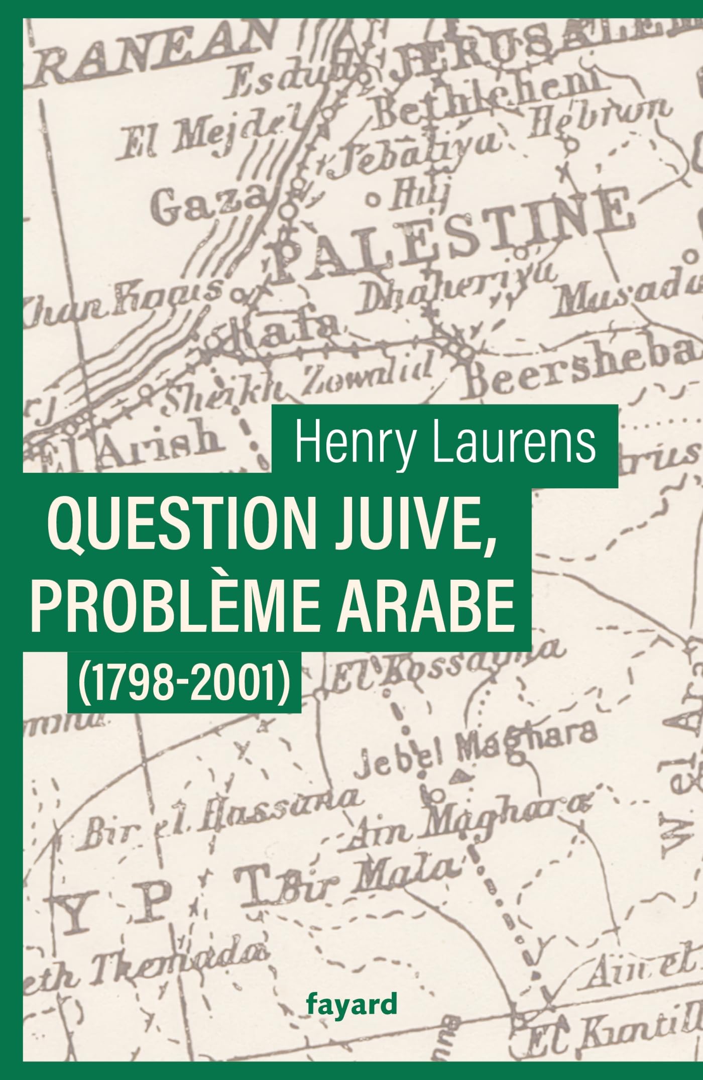 Question juive, problème arabe (1798-2001): Une synthèse de la question de Palestine