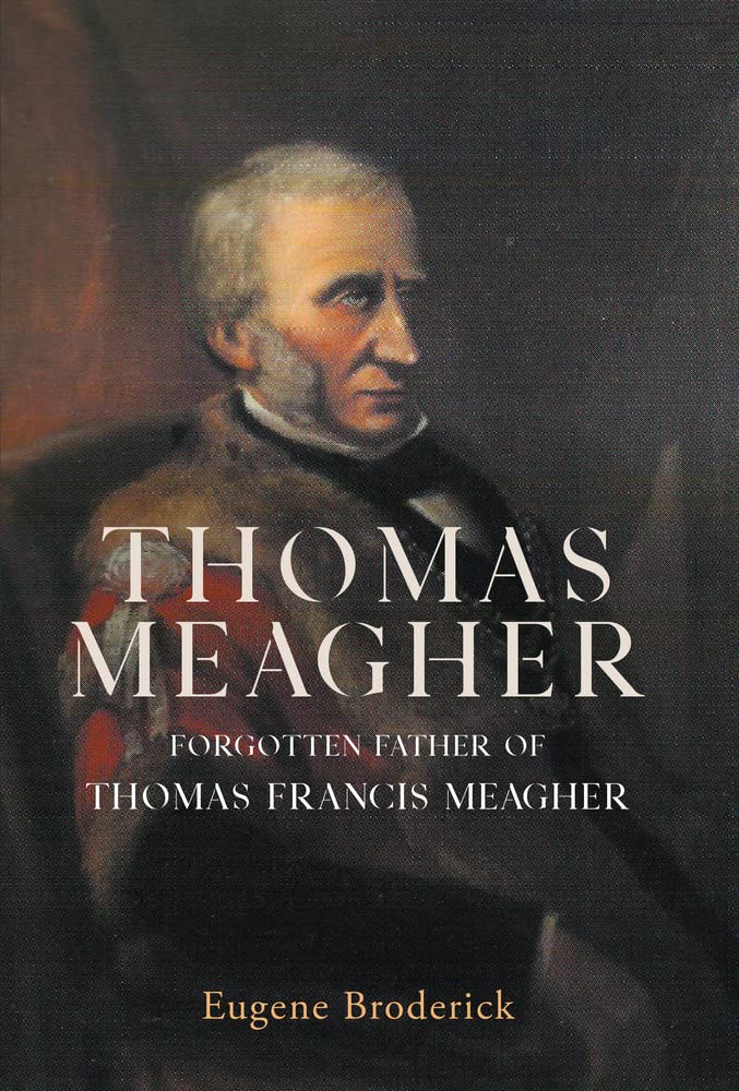 Thomas Meagher: Forgotten Father of Thomas Francis Meagher