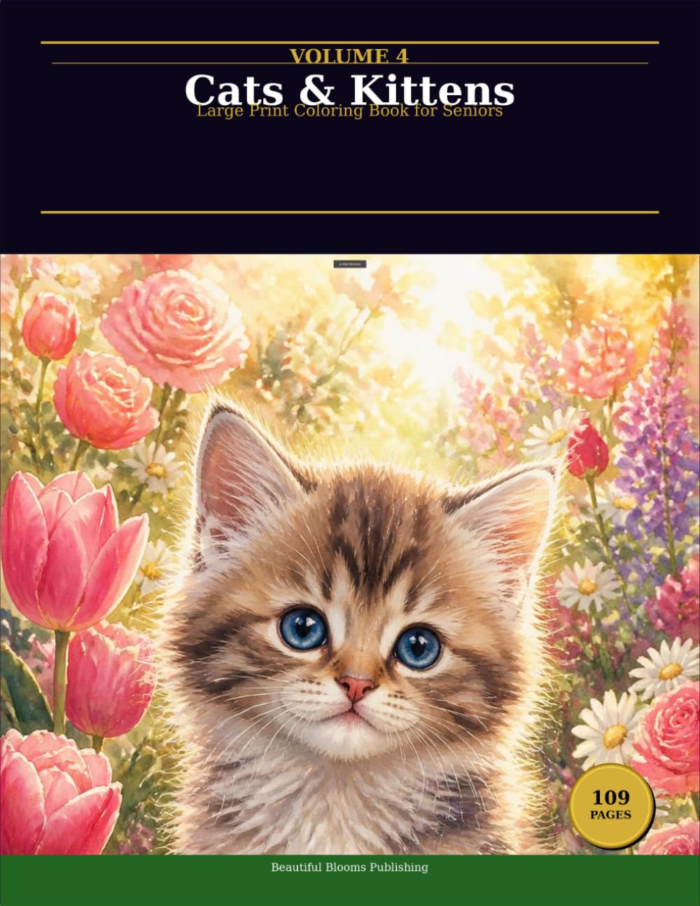 Cats & Kittens: Large Print Coloring Book for Seniors - 109 Bold and Easy Designs for Stress Relief and Relaxation (Beautiful Blooms Coloring Collection)