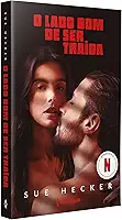 O lado bom de ser traída – O livro que inspirou o filme da Netflix: Nova edição