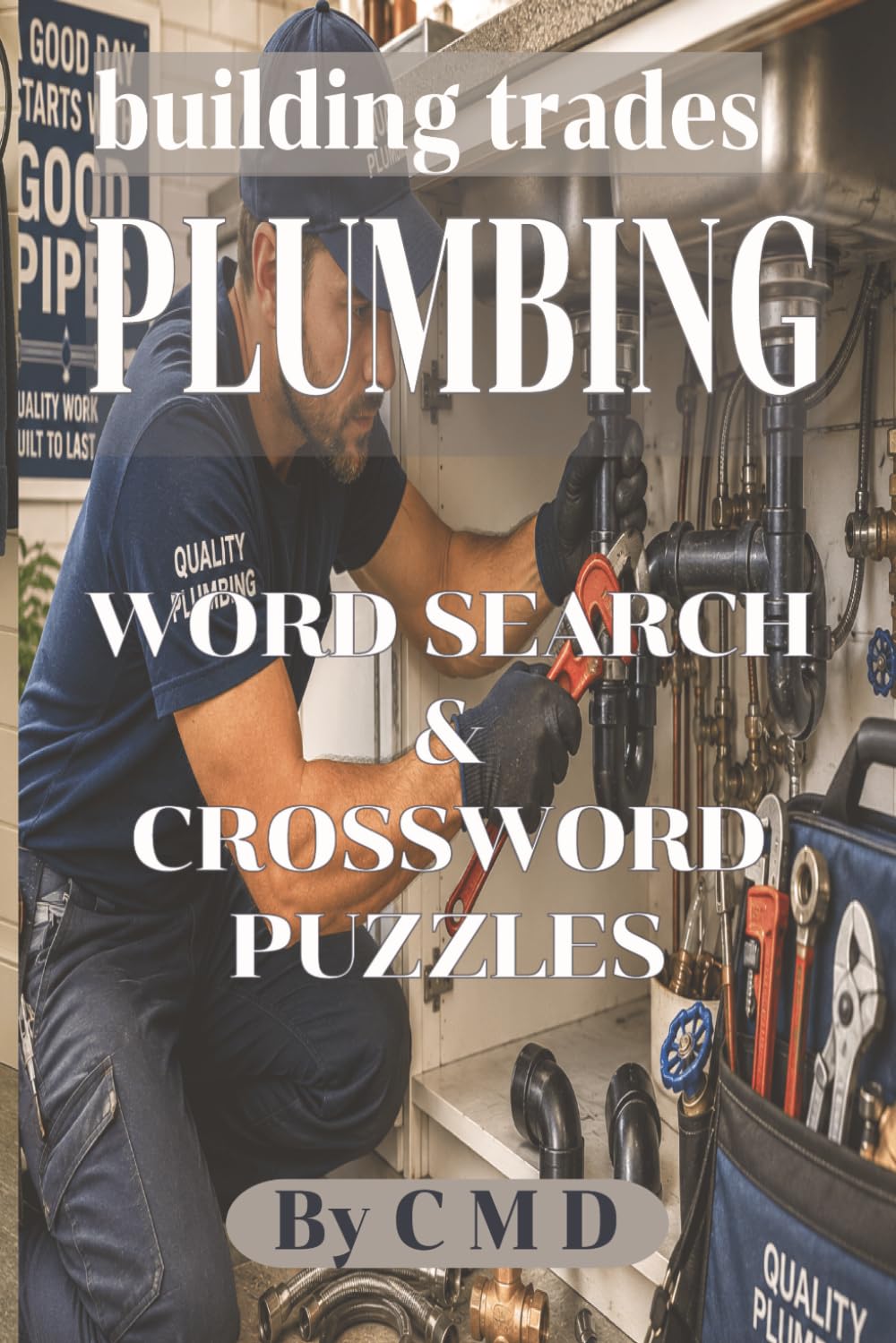 building trades PLUMBING WORD SEARCH & CROSSWORD PUZZLE: Adult Word search and crossword puzzle ADULT THEMED WORD SEARCH & CROSSWORD PUZZLE (BUILDING TRADES SERIES)