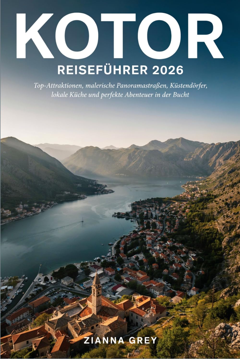 Kotor Reiseführer 2026: Top-Attraktionen, malerische Panoramastraßen, Küstendörfer, lokale Küche und perfekte Abenteuer in der Bucht