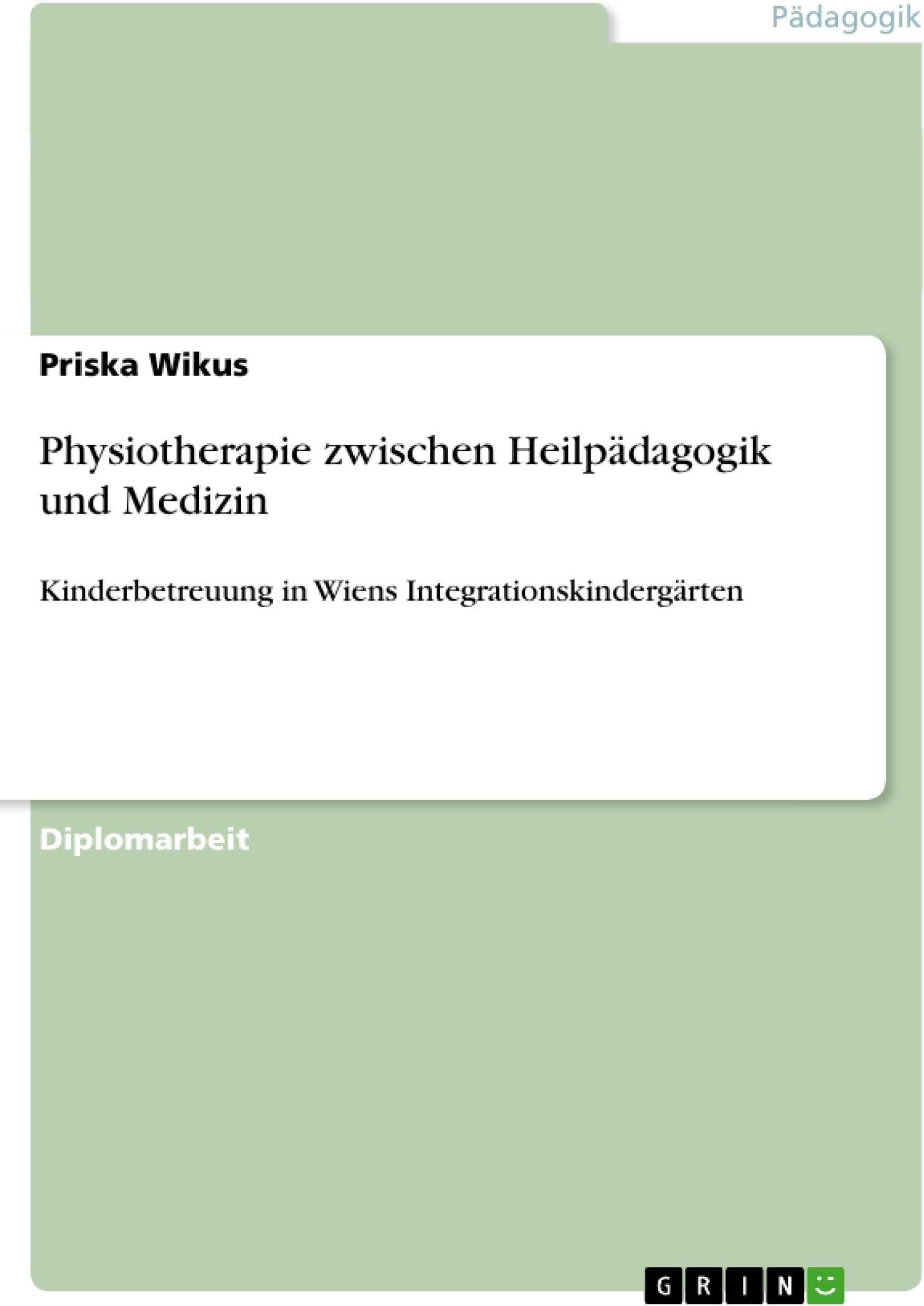 Physiotherapie zwischen Heilpädagogik und Medizin: Kinderbetreuung in Wiens Integrationskindergärten