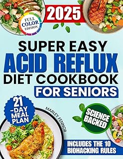Super Easy Acid Reflux Diet Cookbook for Seniors: Lots of Fast, Healthy and Comforting Recipes to Soothe Digestion, Ease Burning After Meals and ... Ingredients (Smart Senior Health Series)