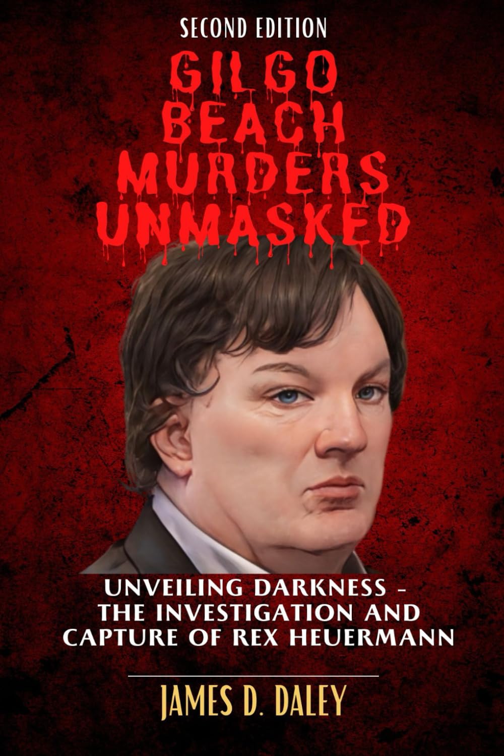 Gilgo Beach Murders Unmasked: Unveiling Darkness - The Investigation and Capture of Rex Heuermann (Second Edition)