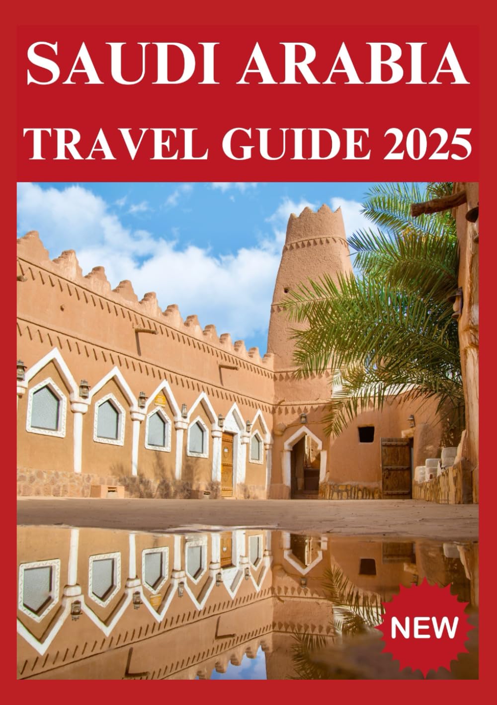 SAUDI ARABIA TRAVEL GUIDE 2025
