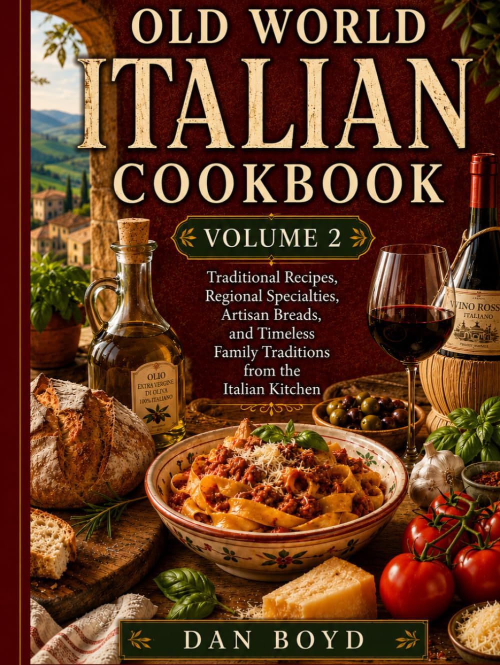 Old World Italian Cookbook Volume 2: Authentic Italian Recipes, Artisan Breads, Holiday Favorites, Regional Specialties, and Timeless Family ... of my favorite recipes over the years.)