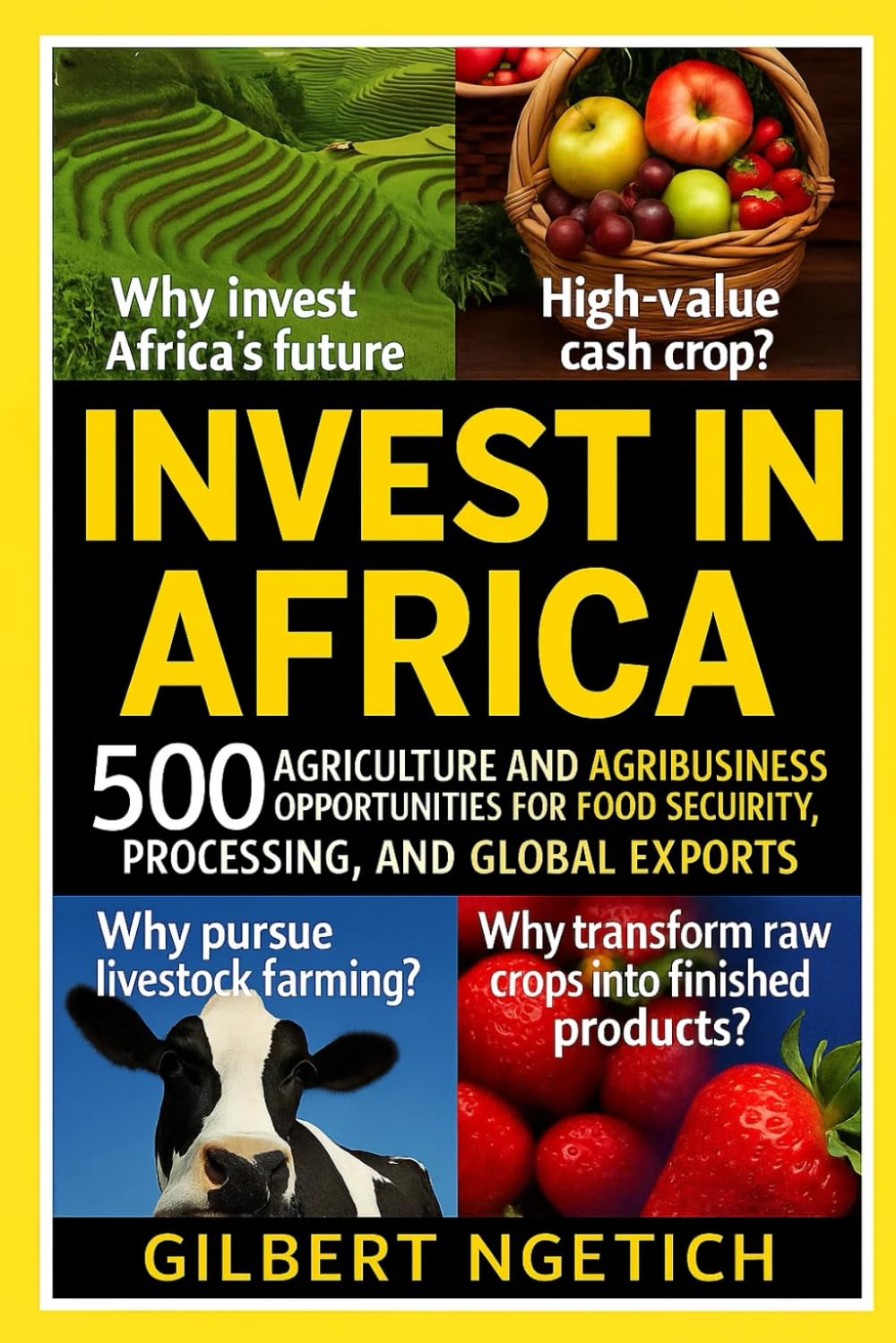 INVEST IN AFRICA: 500 Agriculture and Agribusiness Opportunities for Food Security, Processing, and Global Export (INVEST IN AFRICA: 400 Technology, ... Opportunities in the World’s Fastest-Growing)