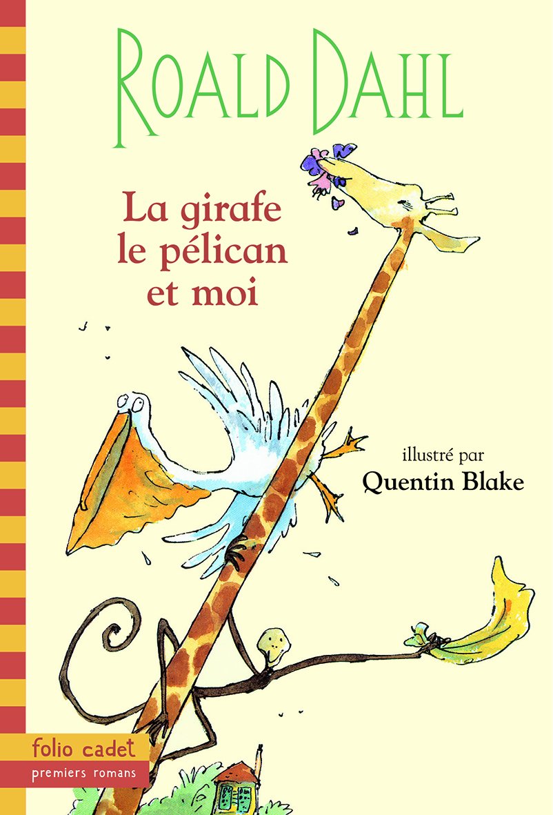 LA GIRAFE, LE PELICAN ET MOI Dahl, Roald; Blake, Quentin; Saint-Dizier, Marie and Farré, Raymond