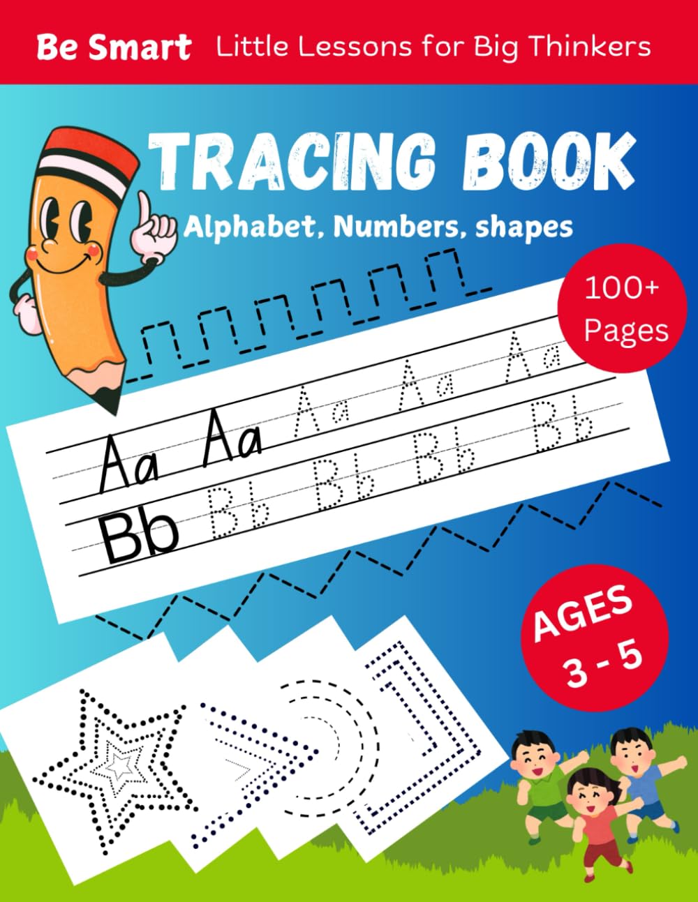 Tracing book: practice for kids with Alphabet, Numbers and shapes | 100+ pages | Ages 3-5 kids | boys and girls