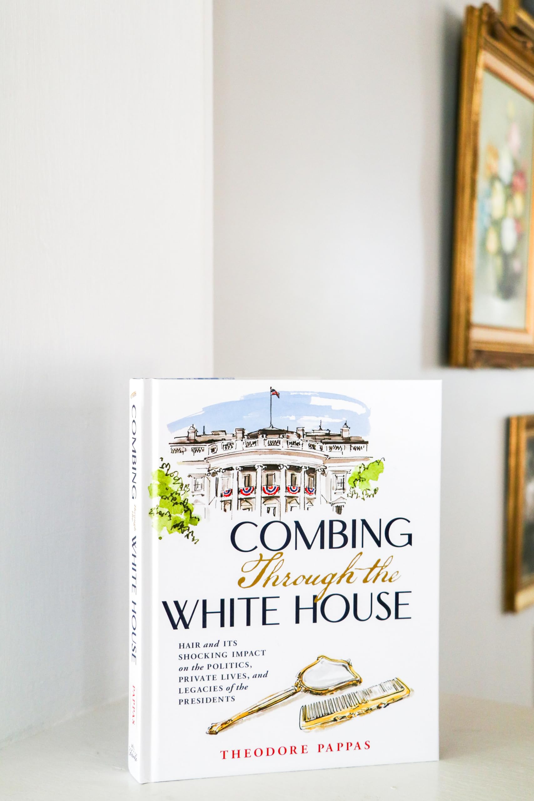 Combing Through the White House: Hair and Its Shocking Impact on the Politics, Private Lives, and Legacies of the Presidents - Image 8