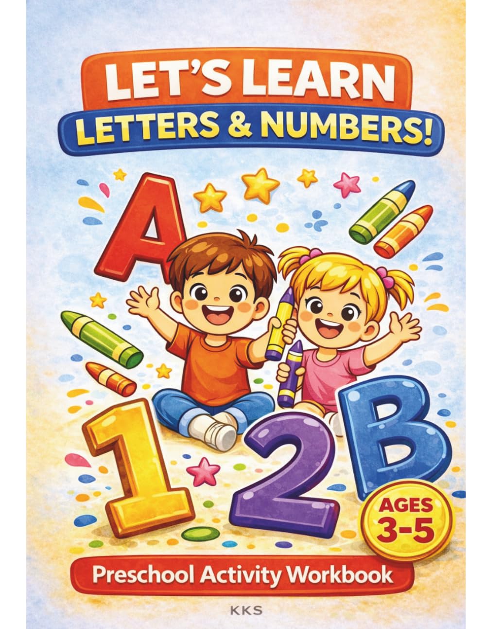 Let’s Learn Letters & Numbers! Preschool Activity Workbook for Kids Ages 3–5 | Tracing, Coloring, Early Learning Fun: Tracing, Coloring, Early Learning Fun