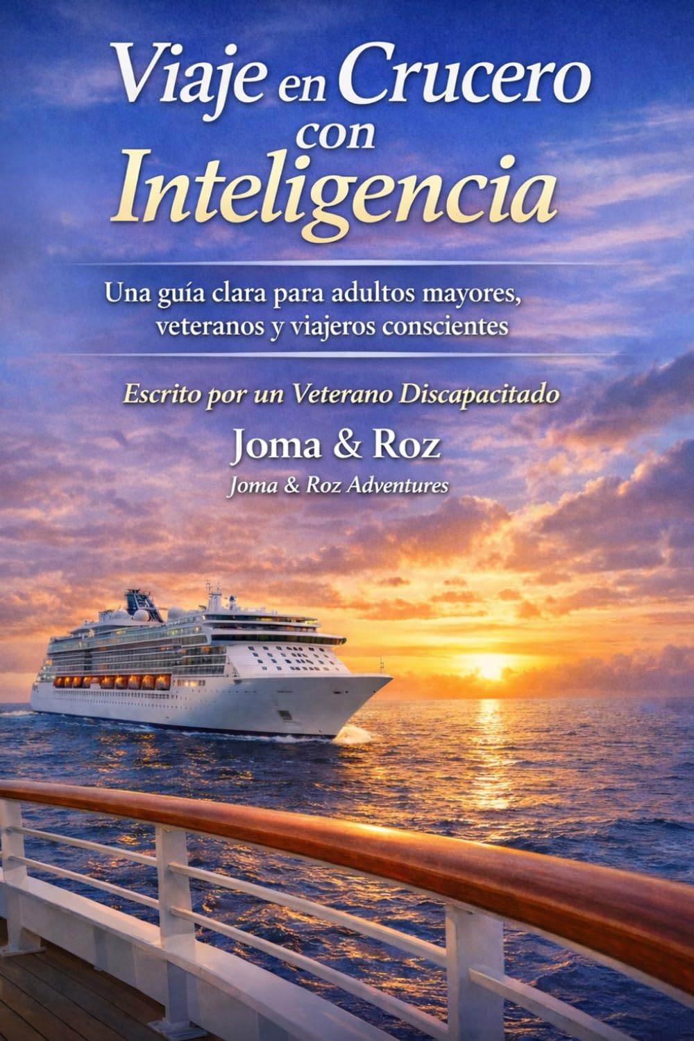 Viaje en Crucero con Inteligencia: una guía clara para adultos mayores, veteranos y viajeros conscientes