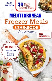 Mediterranean Freezer Meals Cookbook: Effortless Mediterranean: A Freezer Meals Cookbook for Convenient, Healthy, and Flavorful Eating (Mediterranean Diet & Wellness Prepping)