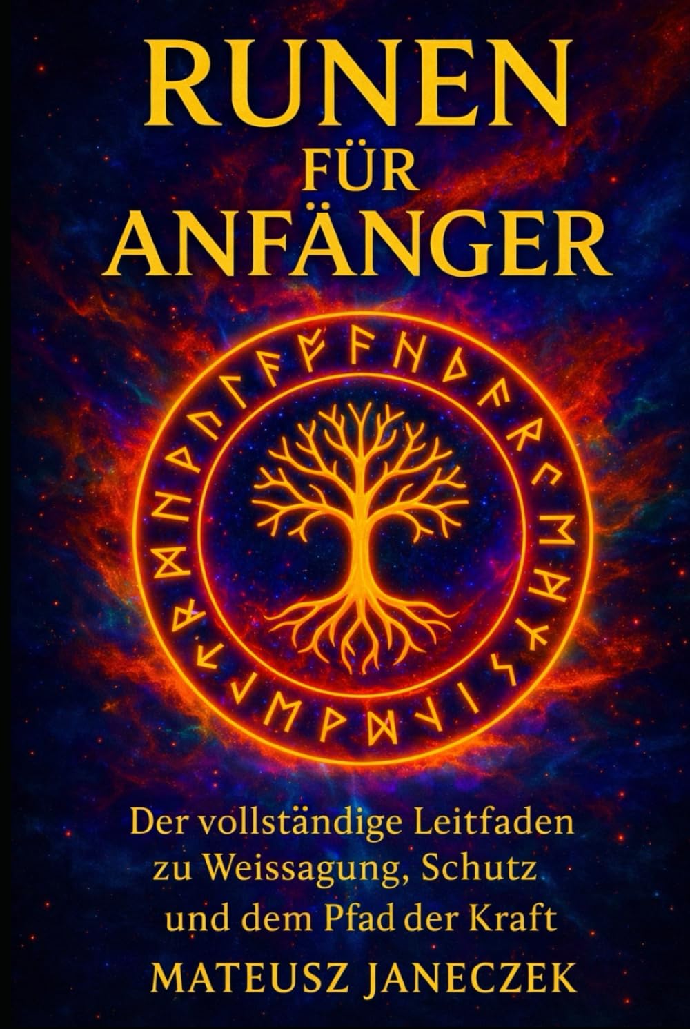 Runen für Anfänger – Der vollständige Leitfaden zu Weissagung, Schutz und dem Pfad der Kraft (Pfad der symbolischen Einsicht: Wahrsagung und Deutungssysteme)