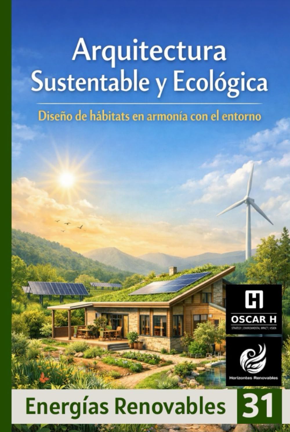 Arquitectura Sustentable y Ecológica: Diseño de hábitats en armonía con el entorno (ENERGIAS RENOVABLES)