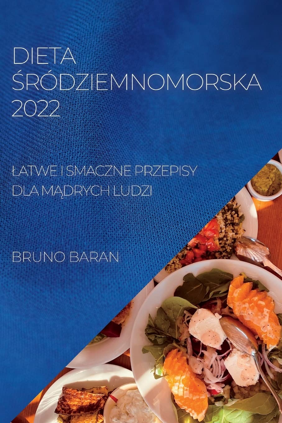 Dieta Śródziemnomorska 2022: Latwe I Smaczne Przepisy Dla MĄdrych Ludzi