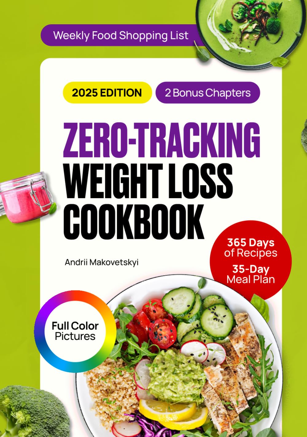 Zero-Tracking Weight Loss Cookbook: The Complete Guide with 365 Days of Easy, Delicious & Healthy Recipes to Stay Fit Without Counting Calories. Plus a 35-Day Meal Plan for Guilt- & Stress-Free Eating