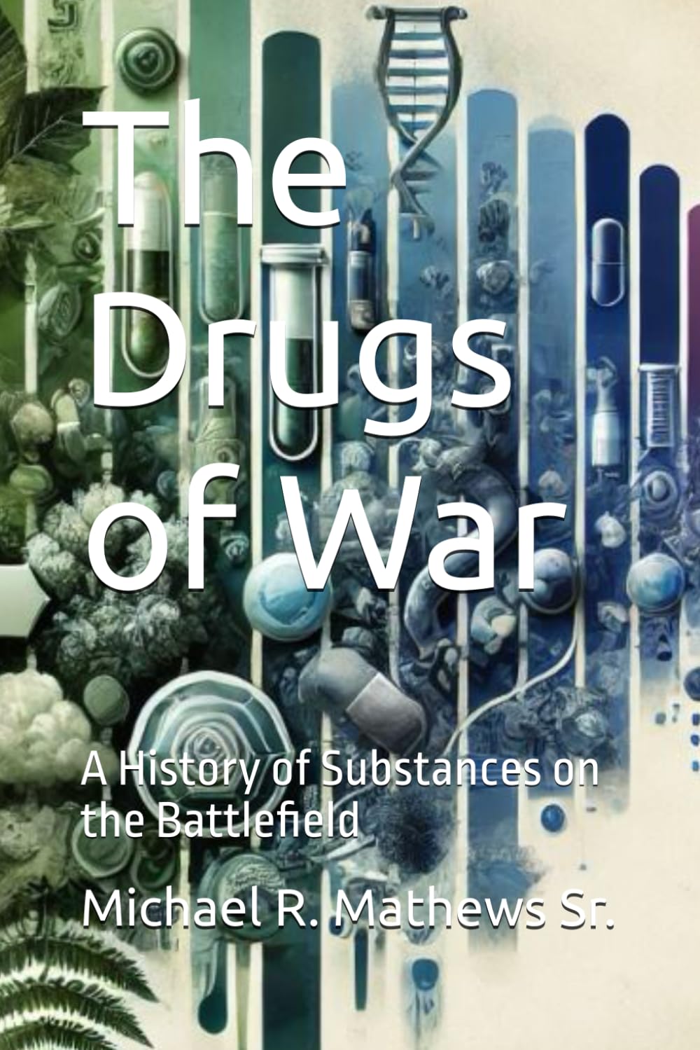 The Drugs of War: A History of Substances on the Battlefield