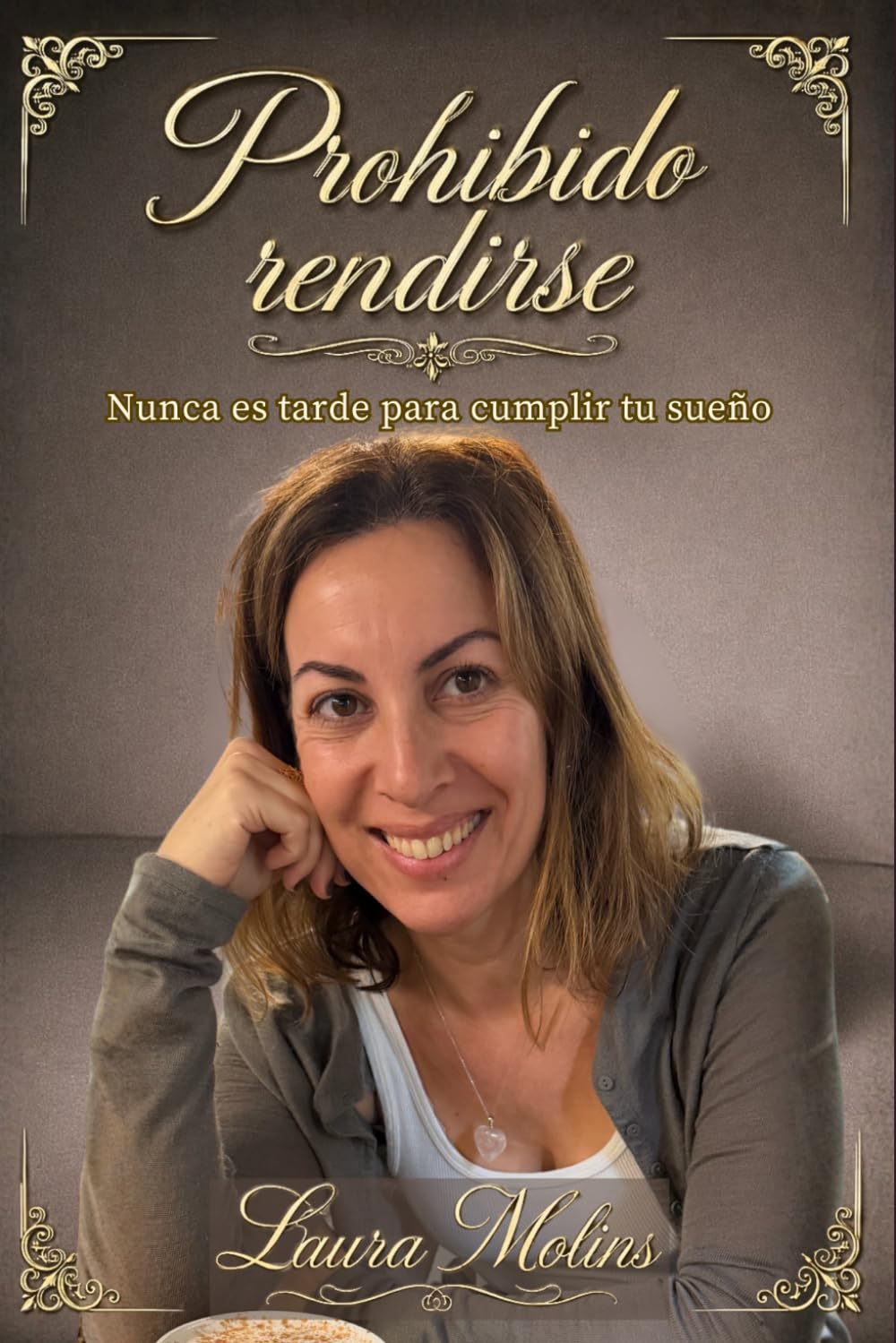 Prohibido rendirse: Nunca es tarde para cumplir tu sueño