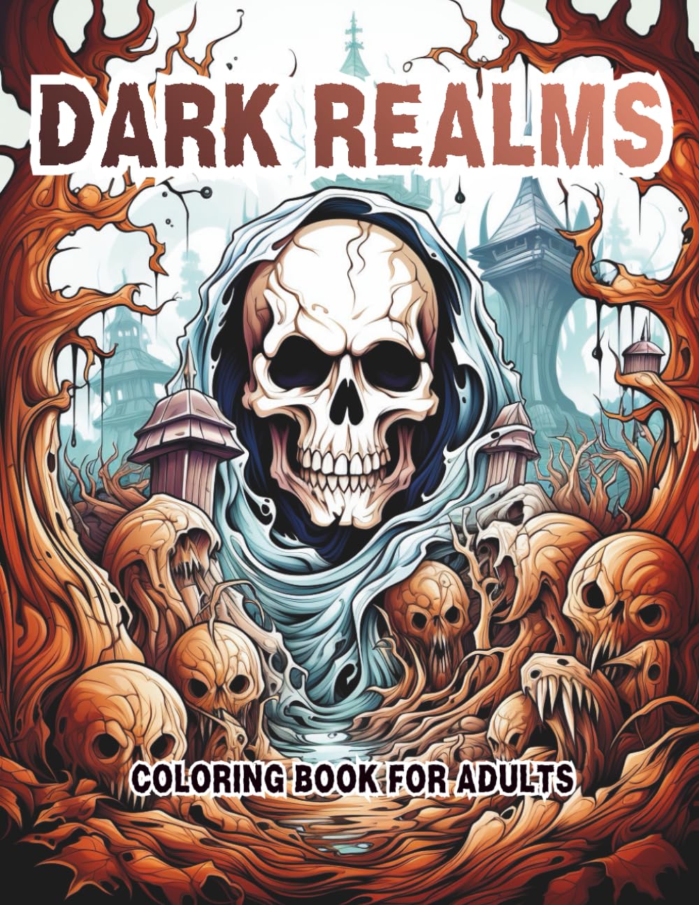 DARK REALMS: Macabre Horror Coloring Book for Adults – 60 Nightmare Creatures, Undead Skulls & Terrifying Dark Fantasy Single-Sided Designs