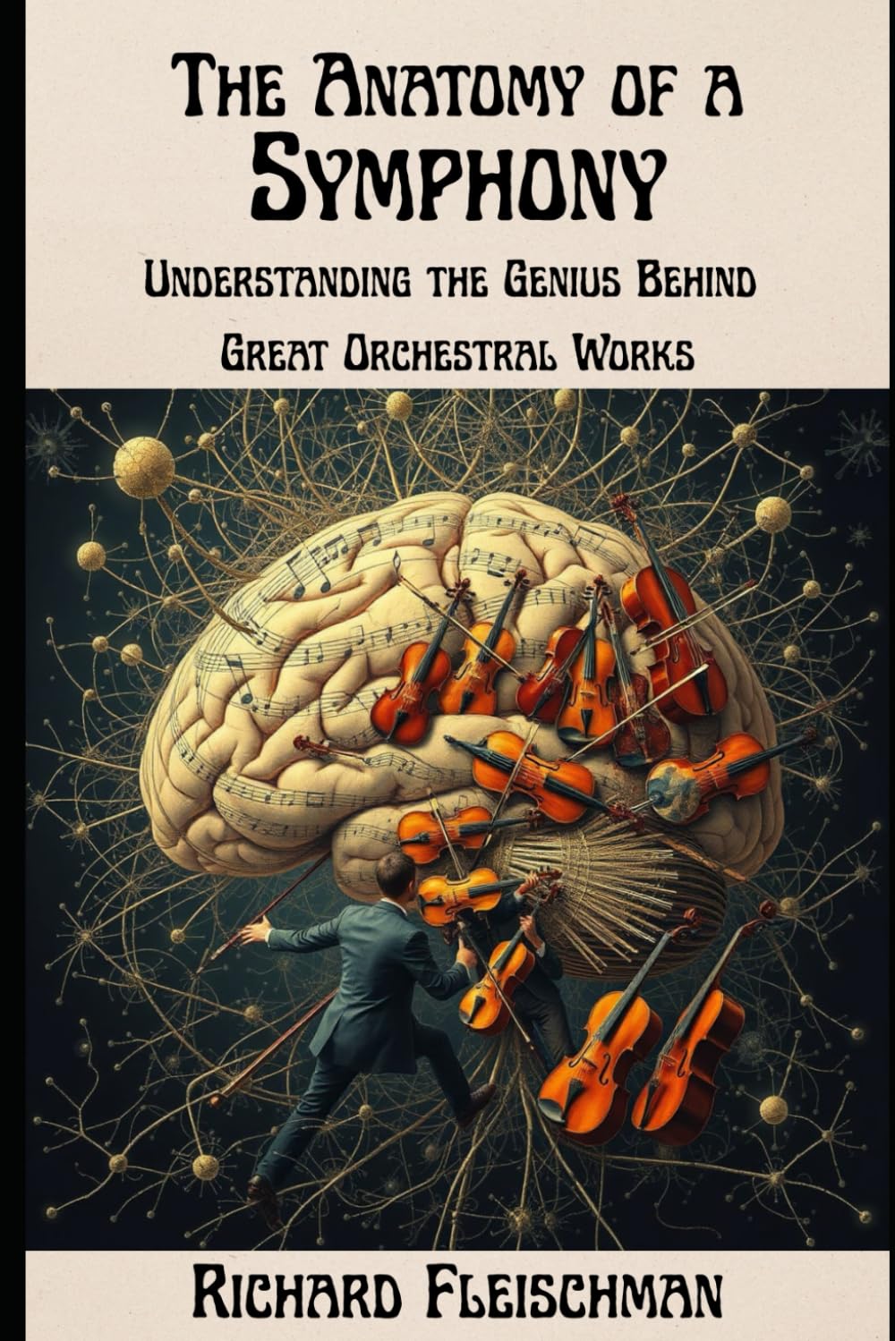 The Anatomy of a Symphony:: Understanding the Genius Behind the Great Orchestral Works (Rediscovering Classical Music)