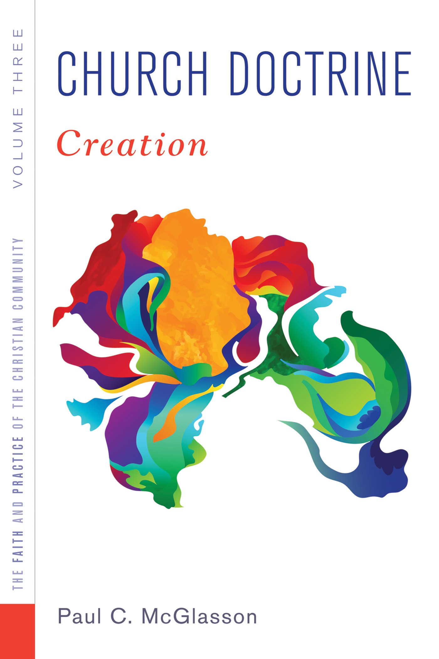 Church Doctrine: Volume 3: Creation (The Faith and Practice of the Christian Community)