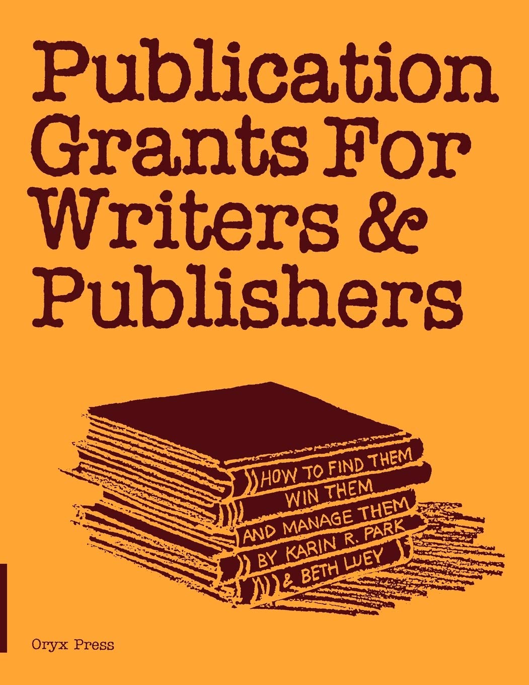 Buy Publication Grants for Writers & Publishers: How to Find Them, Win Them, and Manage Them — BookShops.in