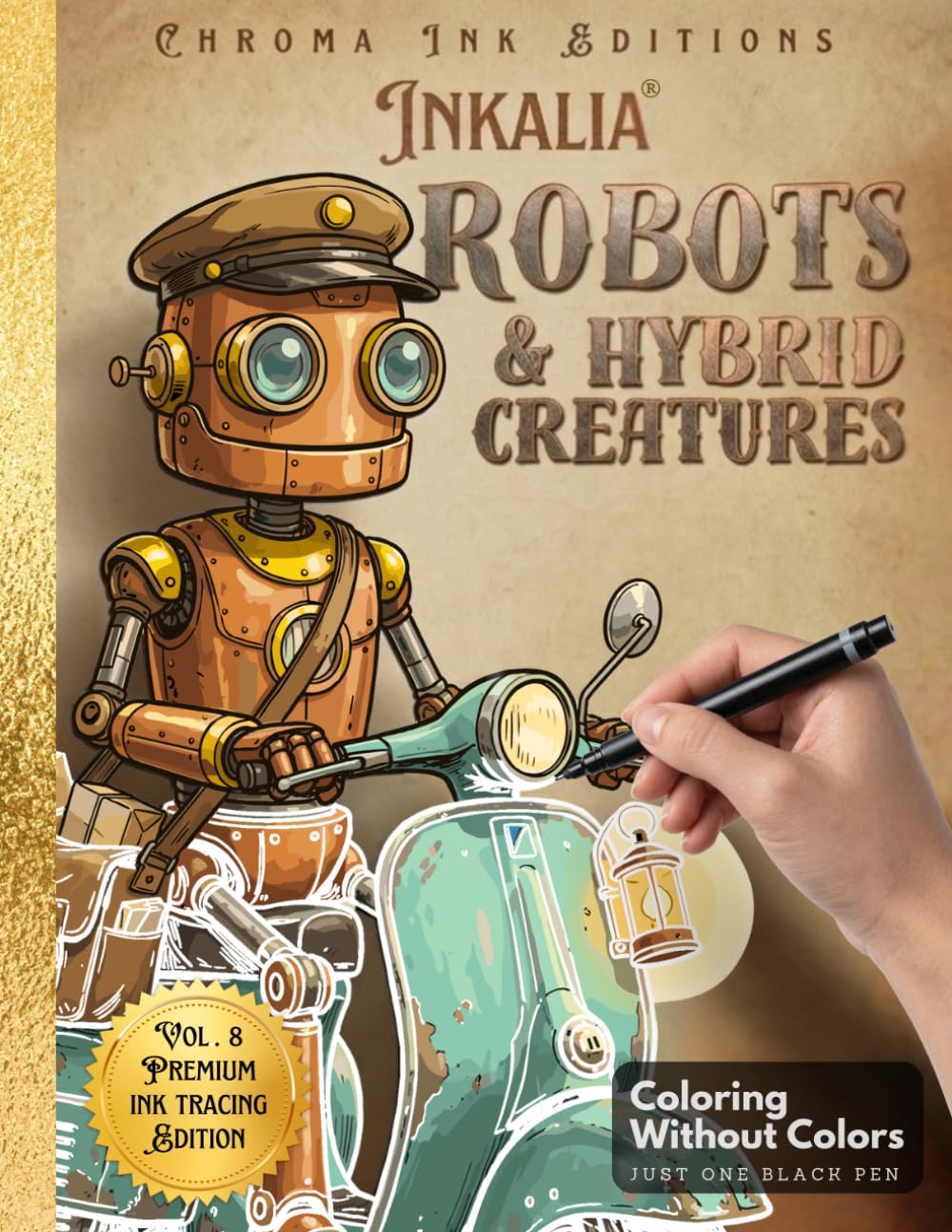 Inkalia Robots & Hybrid Creatures: Ink Tracing Coloring Book for Adults | Bold Outline Steampunk Mechanical Designs for Stress Relief, Relaxation and ... Beginners (Inkalia Bold and Easy Ink Tracing)