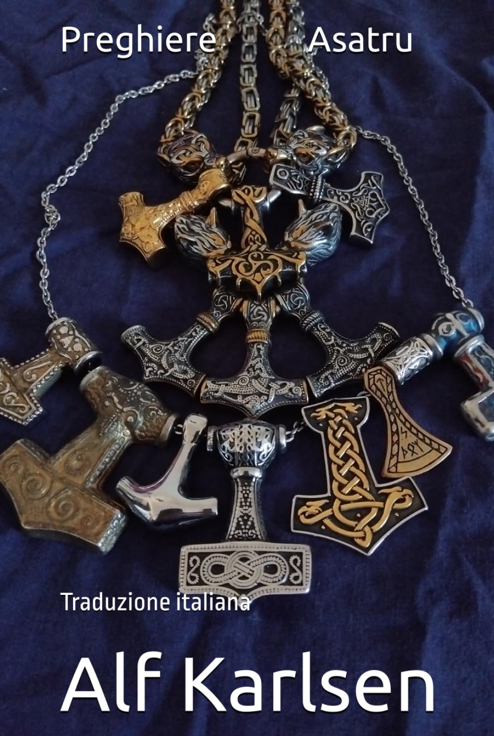 Preghiere Asatru: Traduzione italiana (Asatru Prayers in many languages)