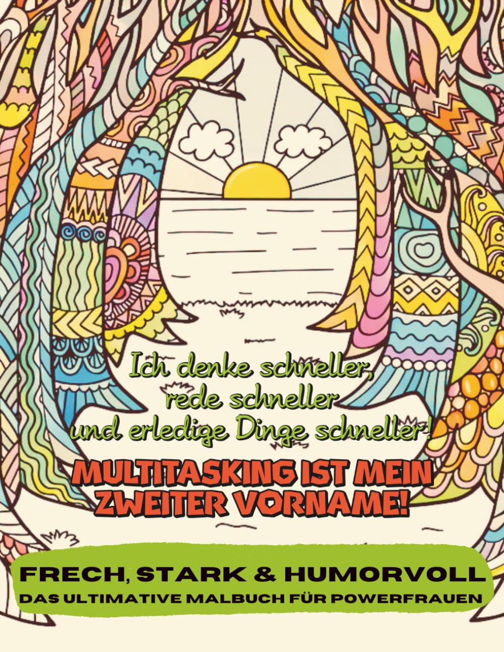 Frech, Stark & humorvoll - Das Ultimative Malbuch für Powerfrauen: 50 freche & witzige Sprüche mit Mandalas zum Ausmalen – Perfekt für Pausen, Entspannung und gute Laune