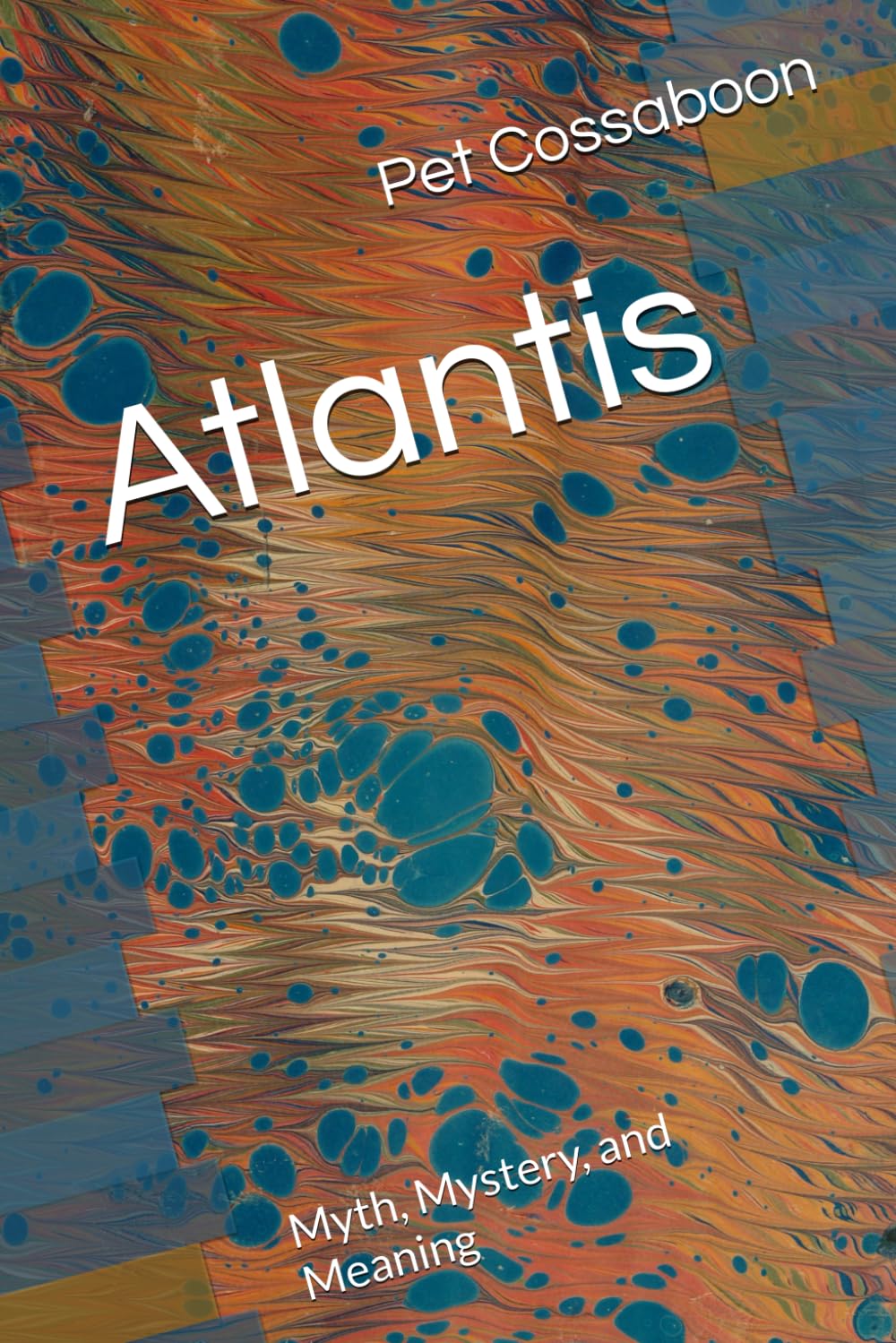 Atlantis: Myth, Mystery, and Meaning