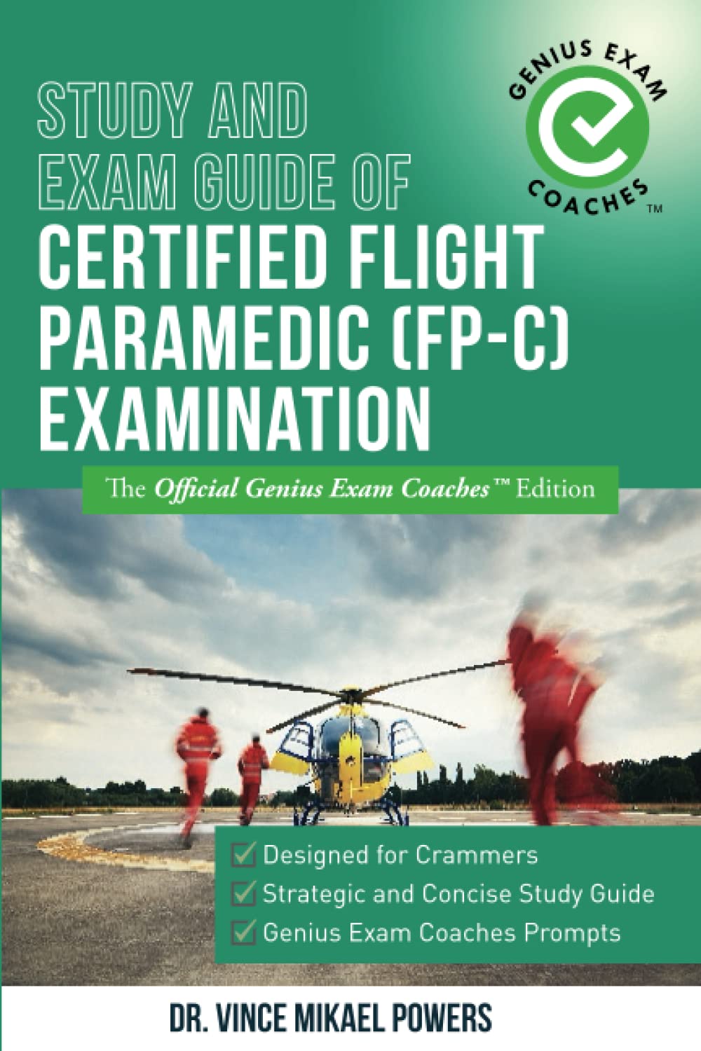 Study and Exam Guide of Certified Flight Paramedic (FP-C) Examination: The Official Genius Exam Coaches Edition (Test Preparation)