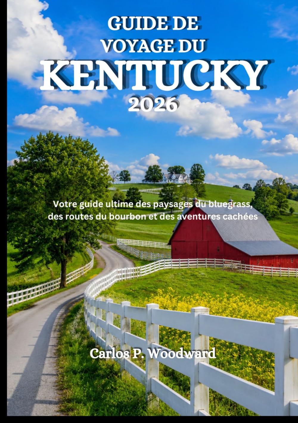 GUIDE DE VOYAGE DU KENTUCKY 2026: Votre guide ultime des paysages du bluegrass, des routes du bourbon et des aventures cachées