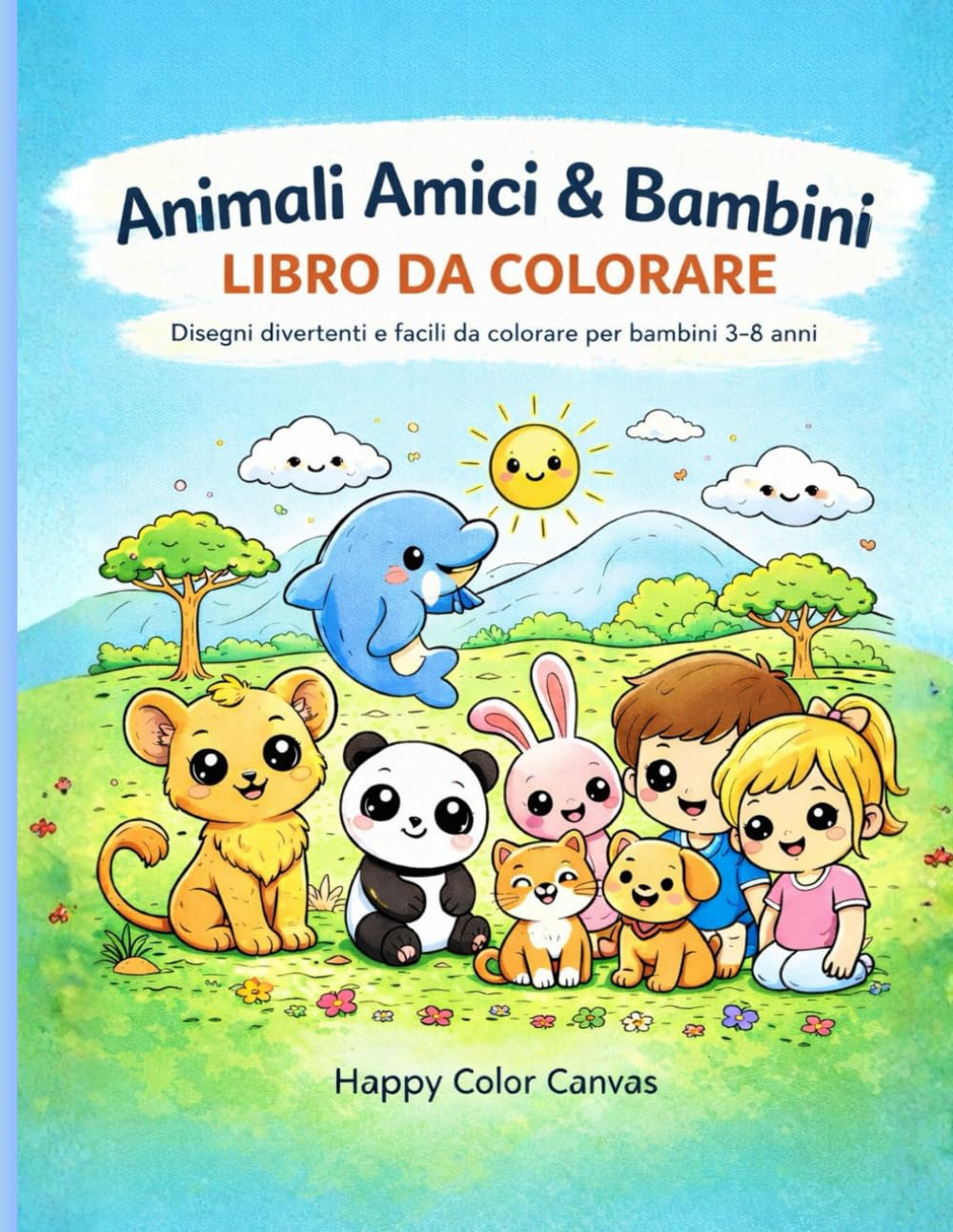 Animali Amici & Bambini – Libro da Colorare: 100 Disegni divertenti e facili da colorare per bambini 3–8 anni (Impara Colorando)