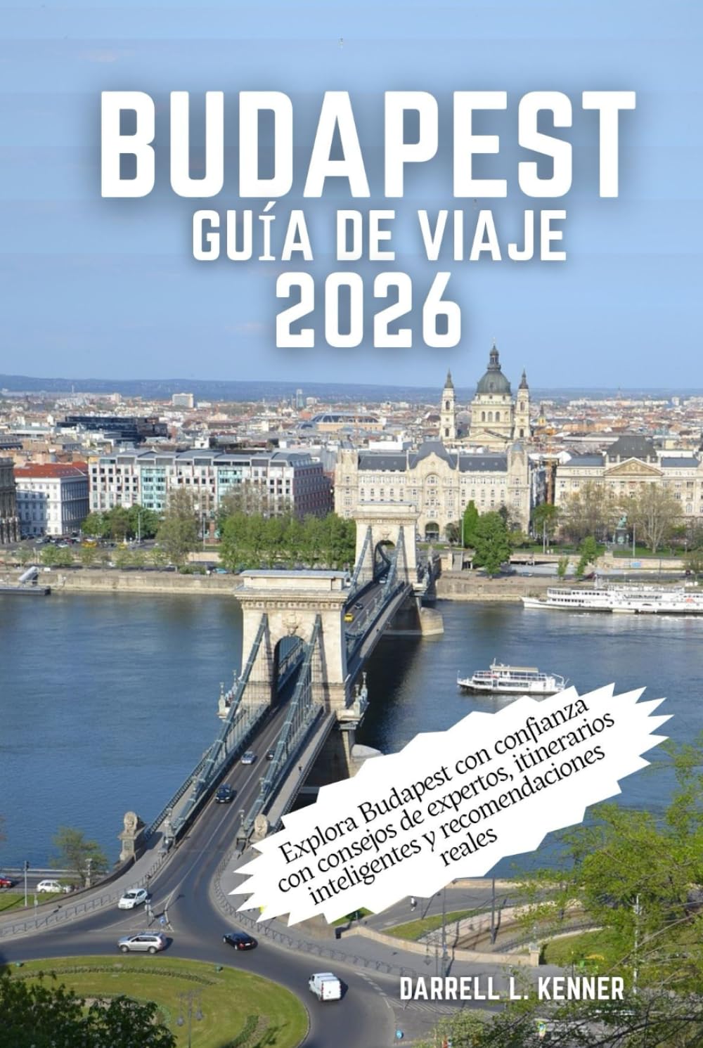 Budapest Guía de viaje 2026: Explora Budapest con confianza con consejos de expertos, itinerarios inteligentes y recomendaciones reales