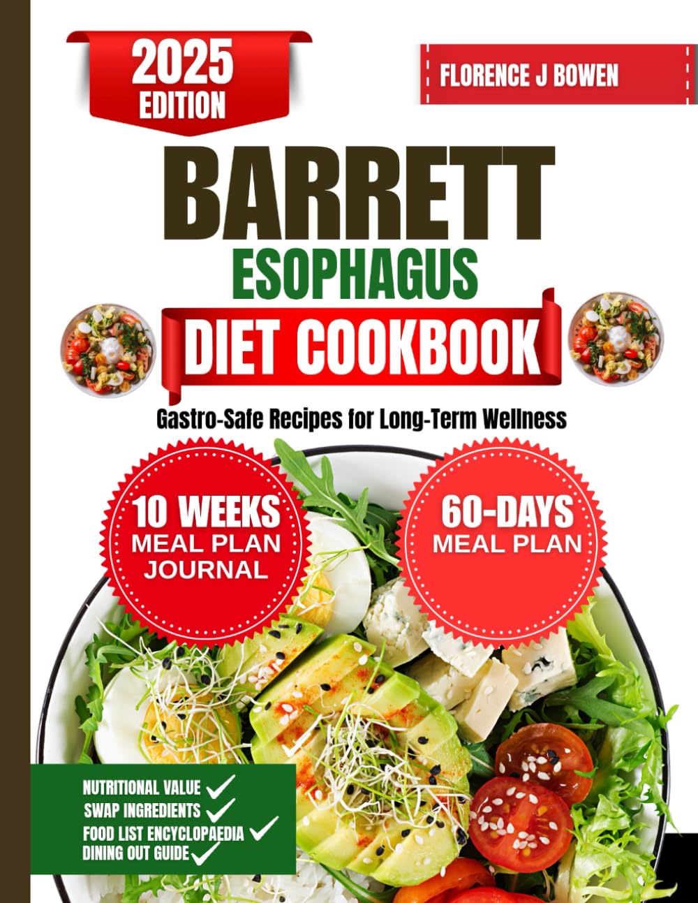 2025 Barrett Esophagus Diet cookbook: Gastro-Safe Recipes for Long-Term Wellness (The Beginner’s Healthy Cooking Series by Florence J Bowen)